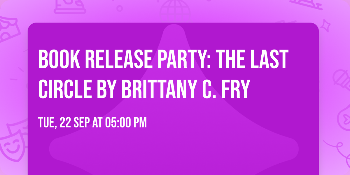 Book Release Party: The Last Circle by Brittany C. Fry