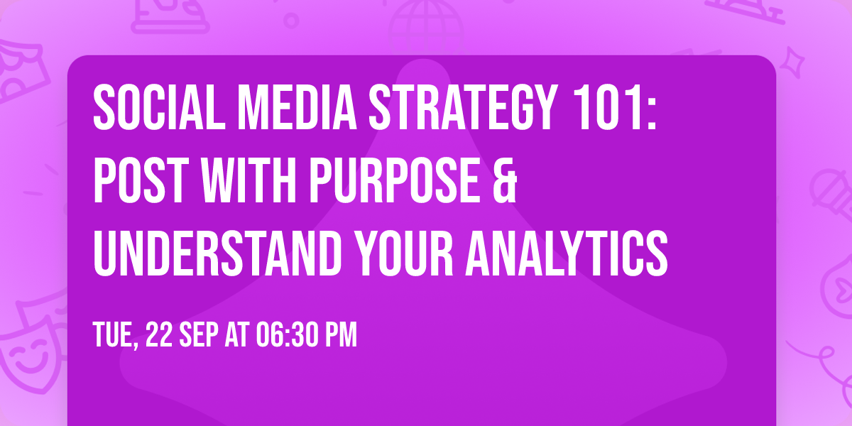 Social Media Strategy 101: Post With Purpose & Understand Your Analytics