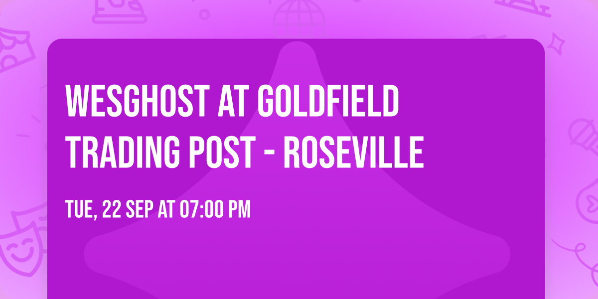 WesGhost at Goldfield Trading Post - Roseville