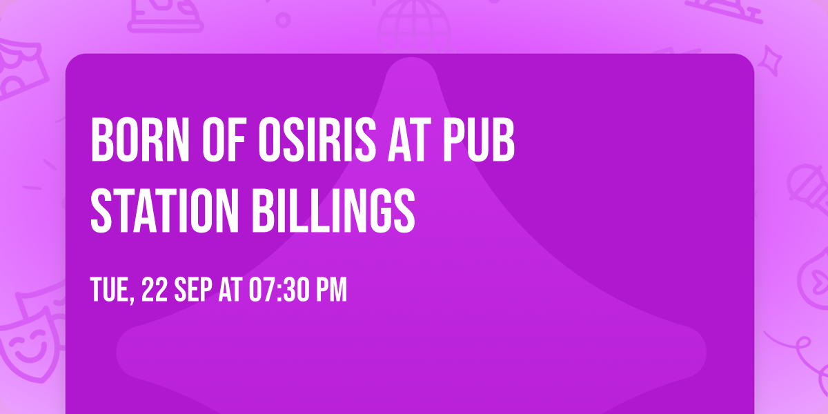 Born of Osiris at Pub Station Billings