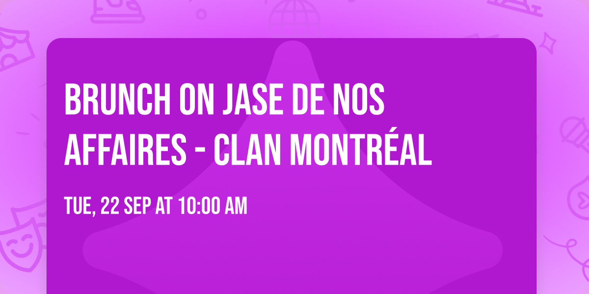 Brunch on jase de nos affaires - Clan Montr\u00e9al
