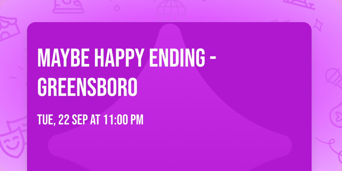 Maybe Happy Ending - Greensboro