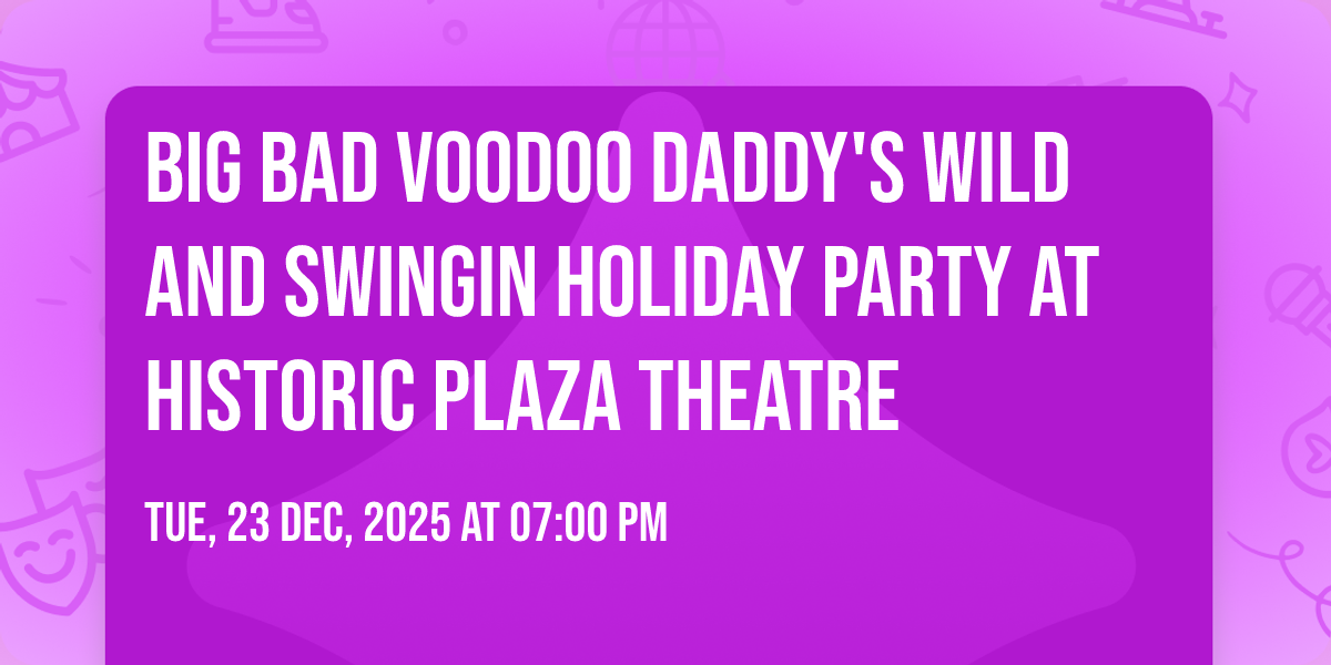 Big Bad Voodoo Daddys Wild and Swingin Holiday Party at Historic Plaza Theatre