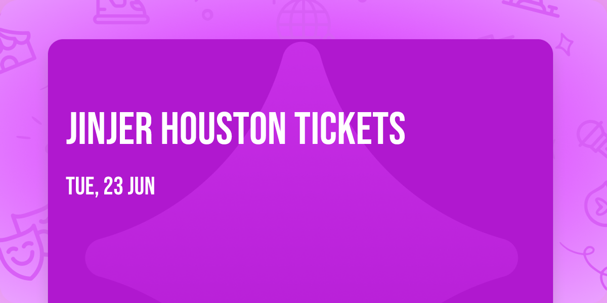 Jinjer Houston Tickets