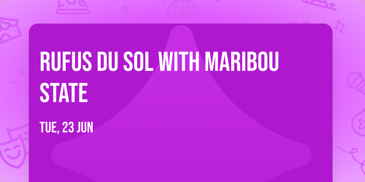 RUFUS DU SOL with Maribou State
