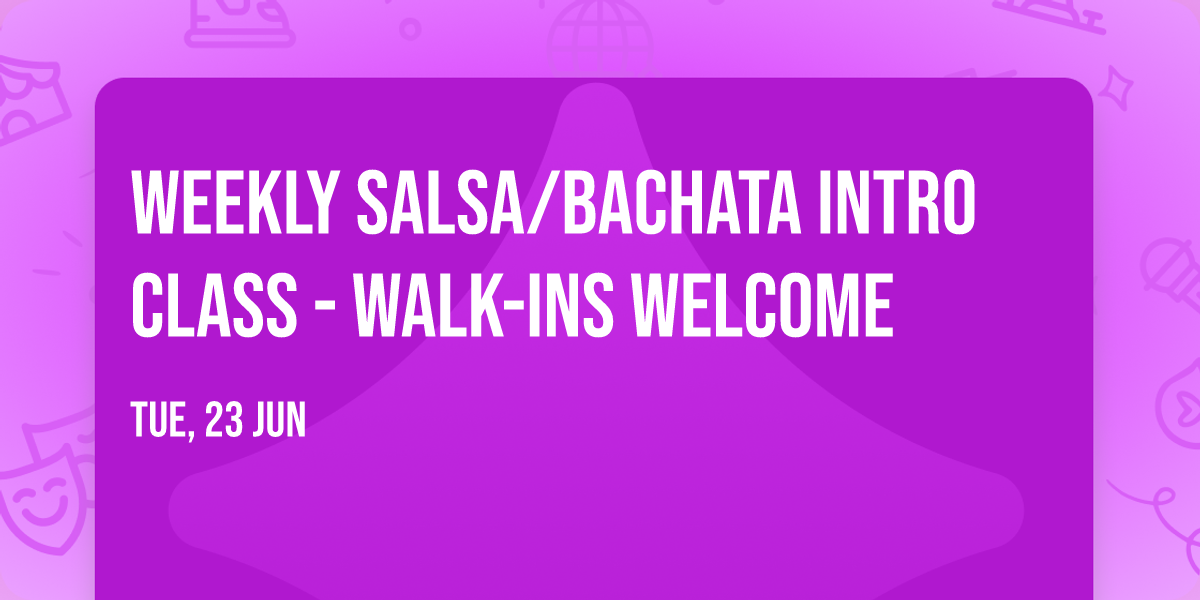 Weekly Salsa\/Bachata Intro Class - Walk-Ins Welcome