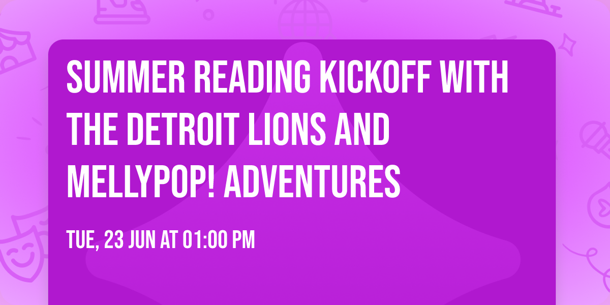 Summer Reading Kickoff  with the Detroit Lions and MellyPop! Adventures