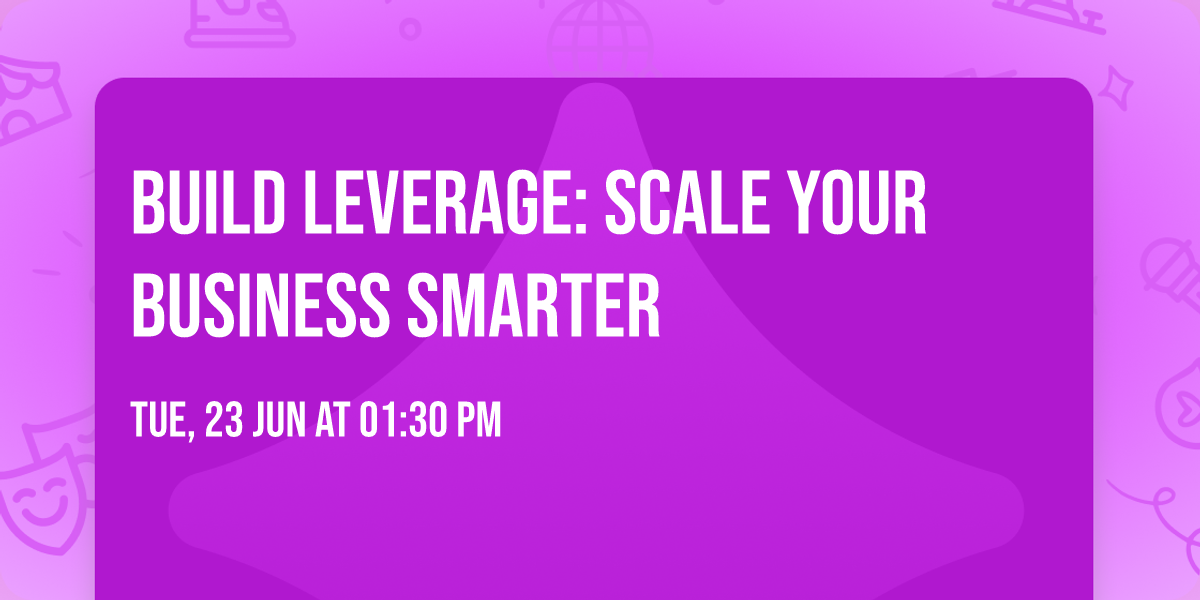 Build Leverage: Scale Your Business Smarter