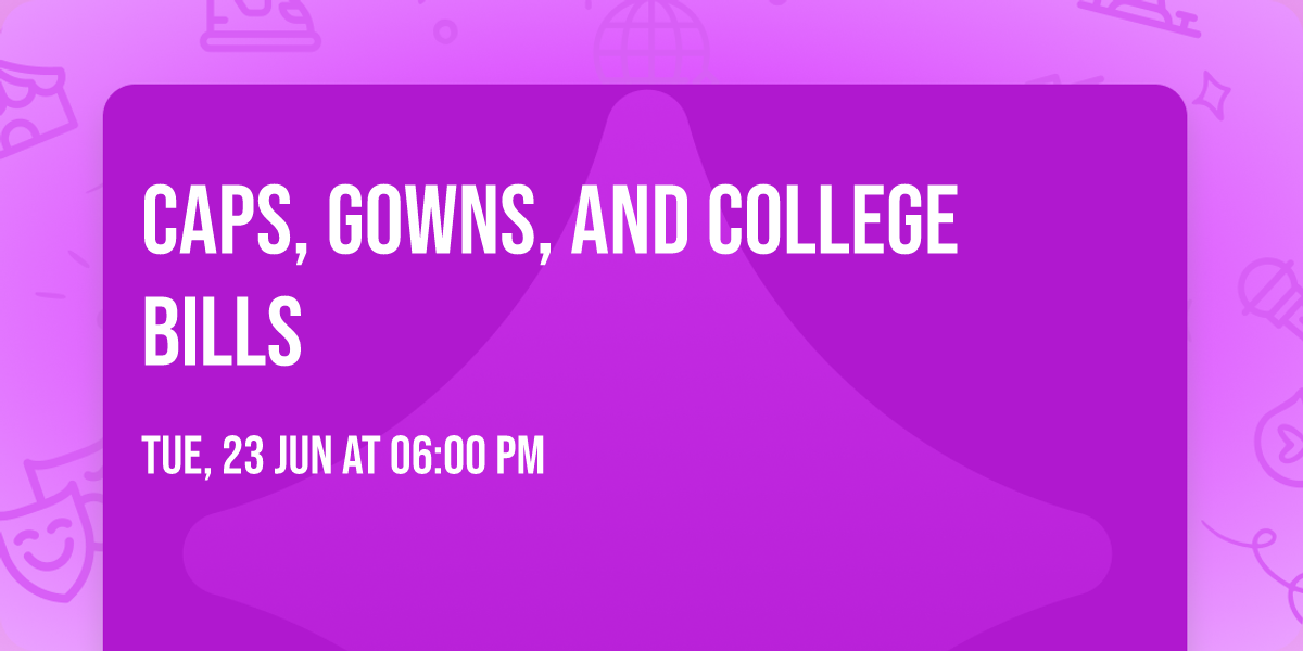 Caps, Gowns, and\u00a0College Bills