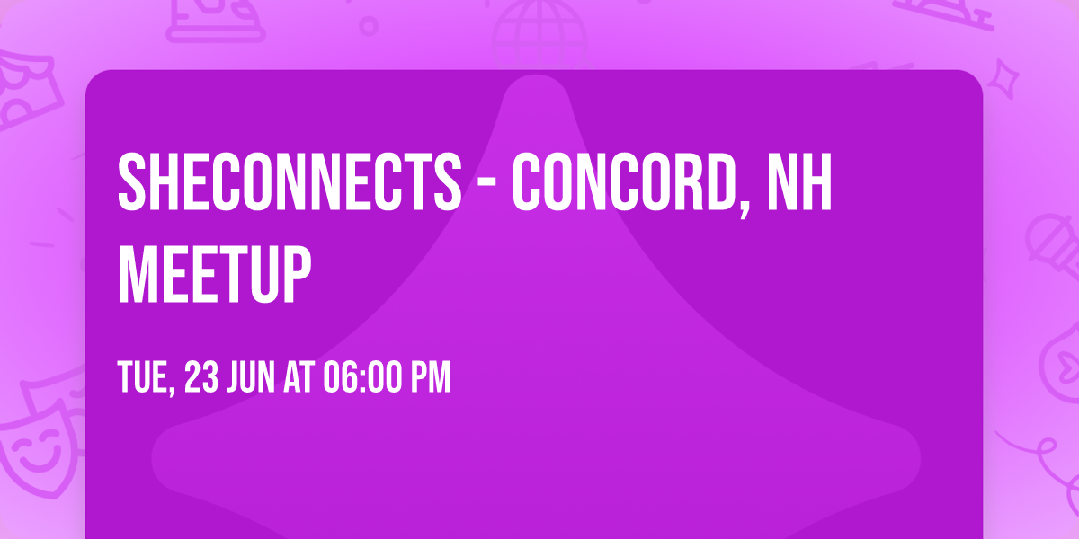 SheConnects - Concord, NH Meetup