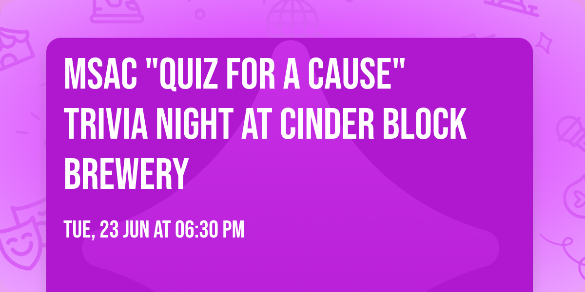 MSAC "Quiz for a Cause" Trivia Night at Cinder Block Brewery