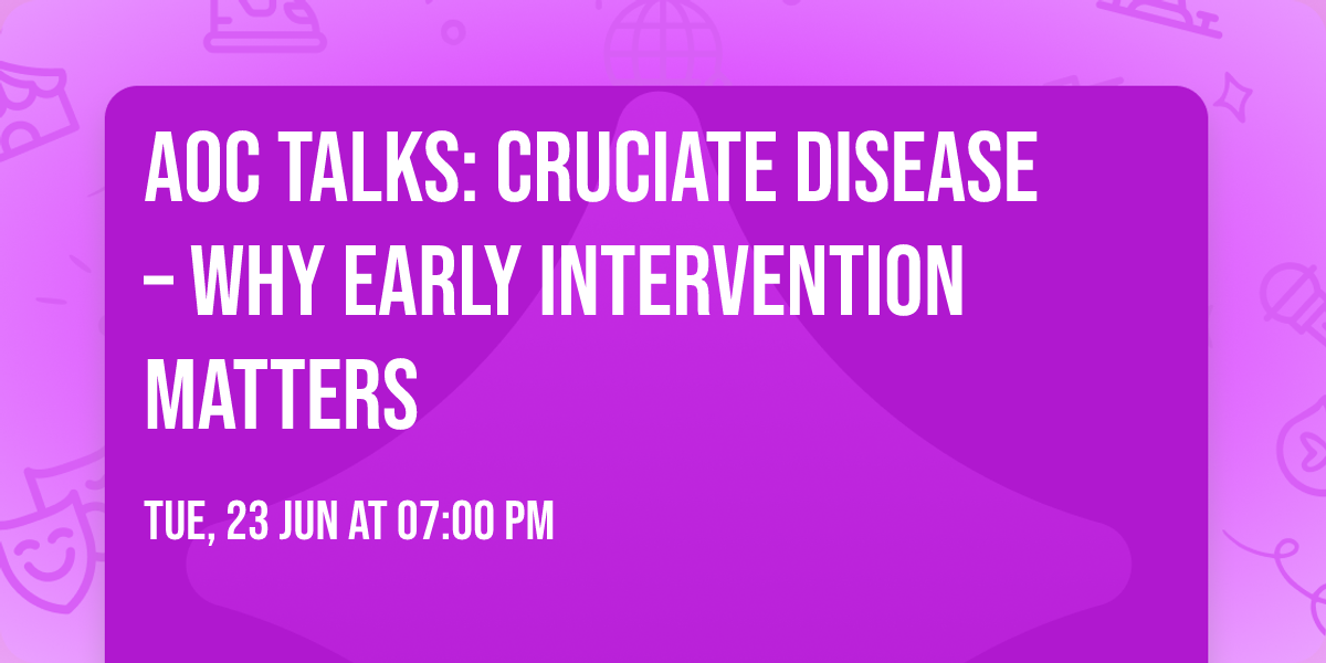  AOC Talks: Cruciate Disease \u2013 Why Early Intervention Matters \ud83d\udc3e