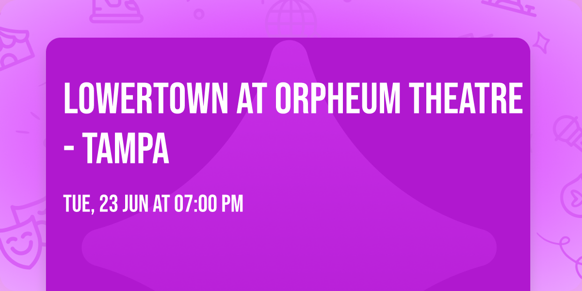 Lowertown at Orpheum Theatre - Tampa
