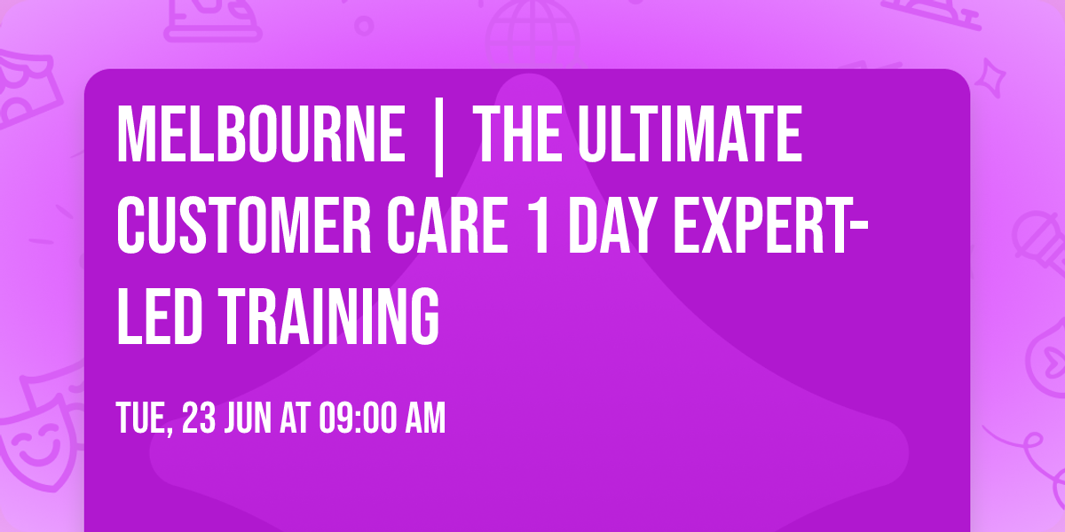 Melbourne | The Ultimate Customer Care\u00ae 1 Day Expert-led Training