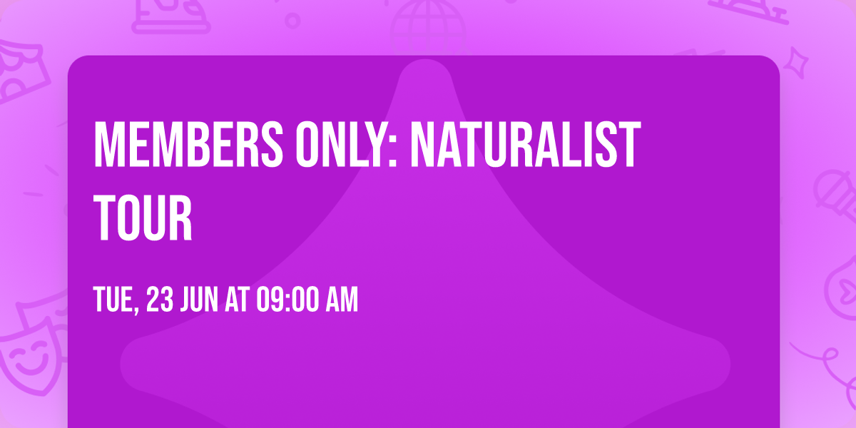 Members Only: Naturalist Tour