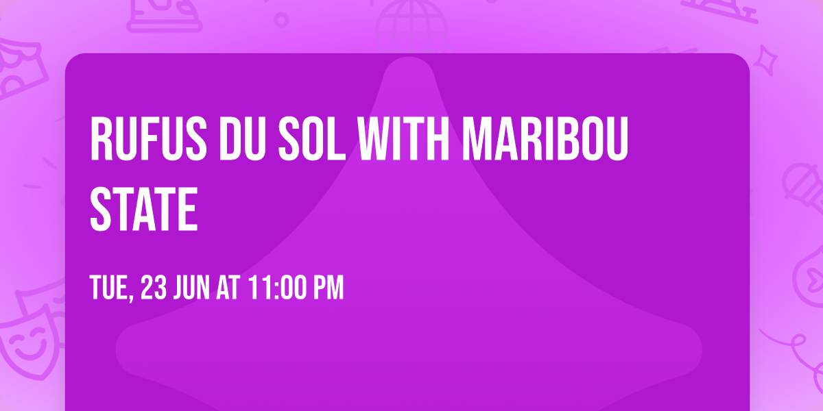 RUFUS DU SOL with Maribou State