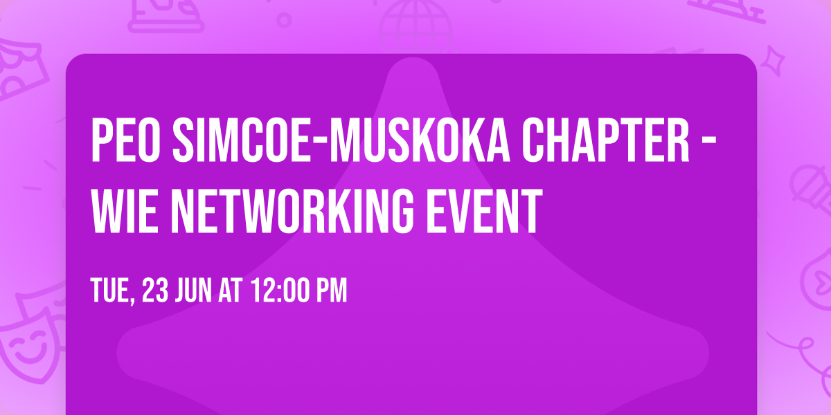 PEO Simcoe-Muskoka Chapter - WIE Networking Event
