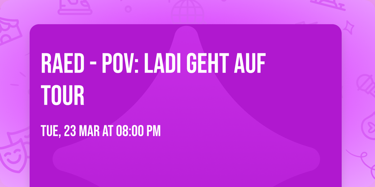 RAED - POV: Ladi geht auf Tour