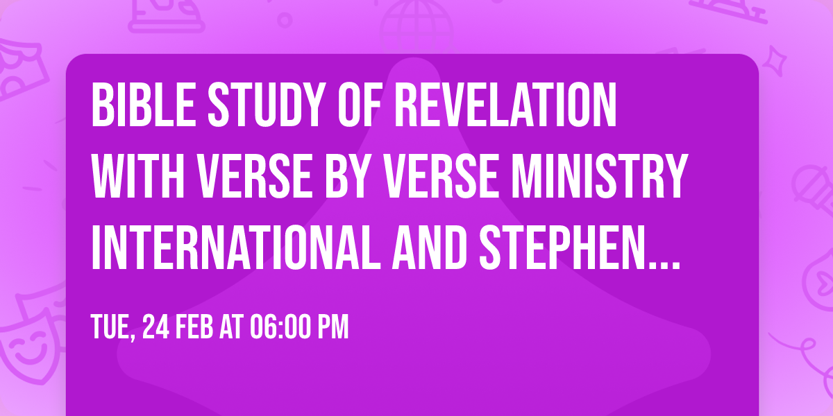 Bible Study of Revelation with Verse By Verse Ministry International and Stephen Armstrong