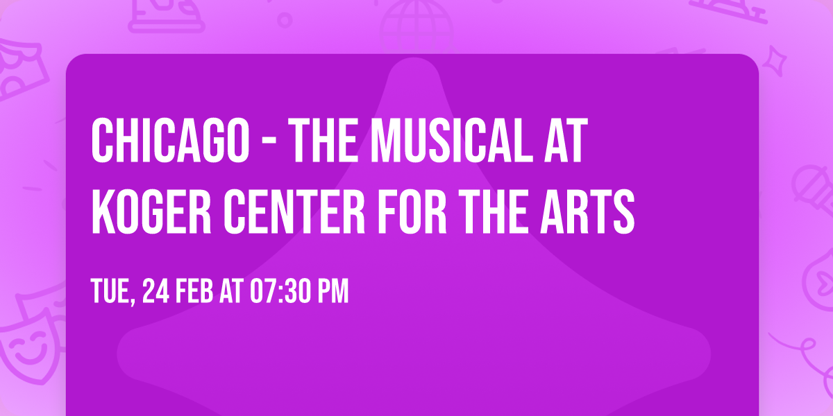 Chicago - The Musical at Koger Center for the Arts