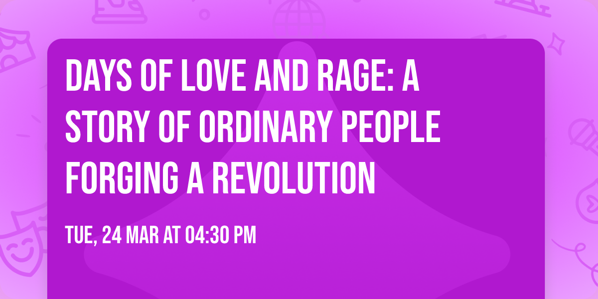 Days of Love and Rage: A Story of Ordinary People Forging a Revolution