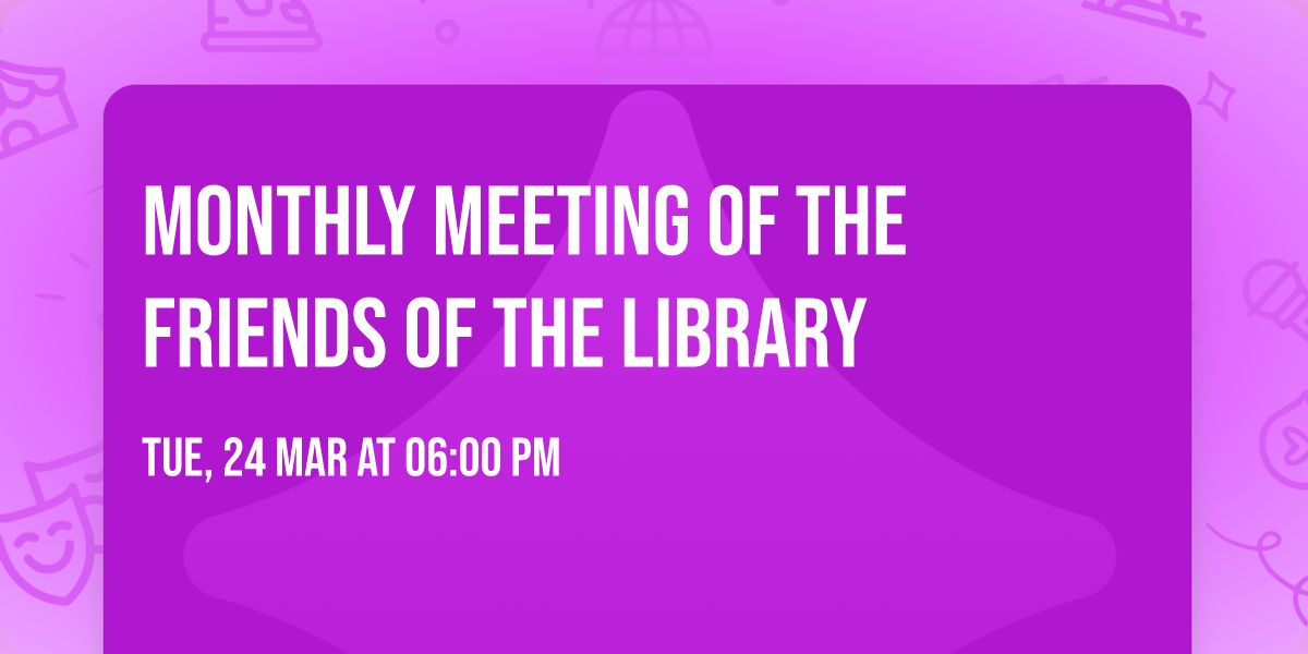 Monthly Meeting of the Friends of the Library