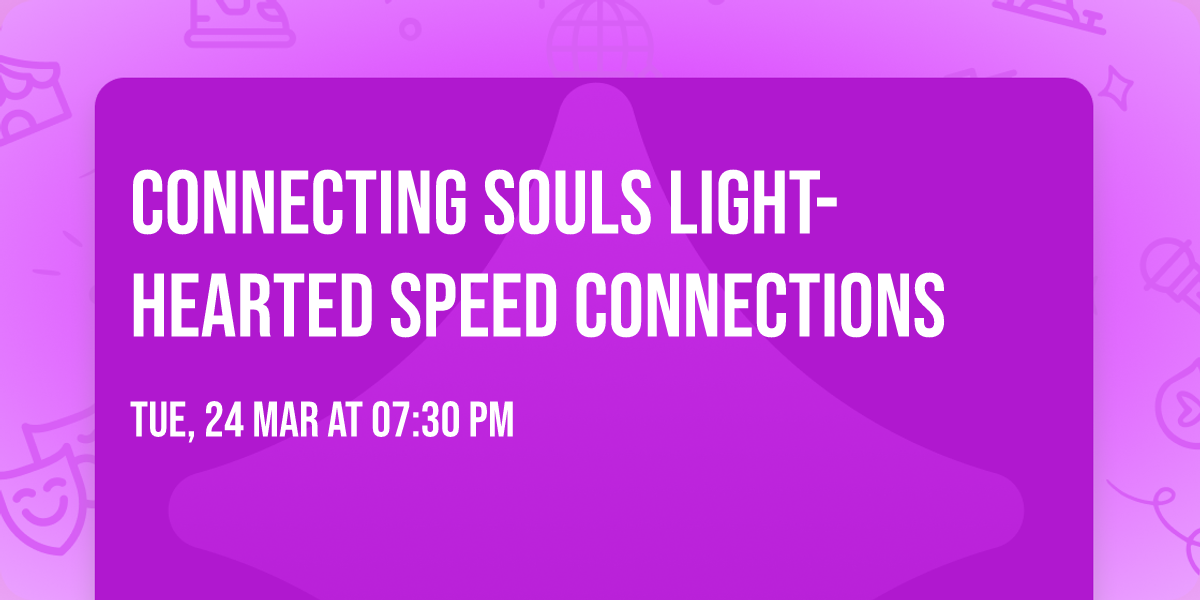 Connecting Souls Light-hearted Speed Connections