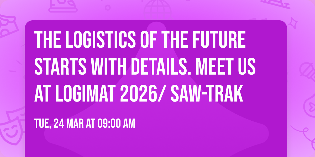 The logistics of the future starts with details. Meet us at LogiMAT 2026\/ Saw-Trak
