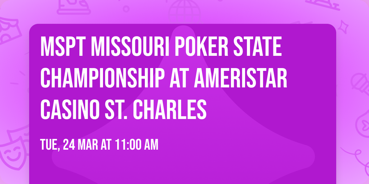 MSPT Missouri Poker State Championship at Ameristar Casino St. Charles