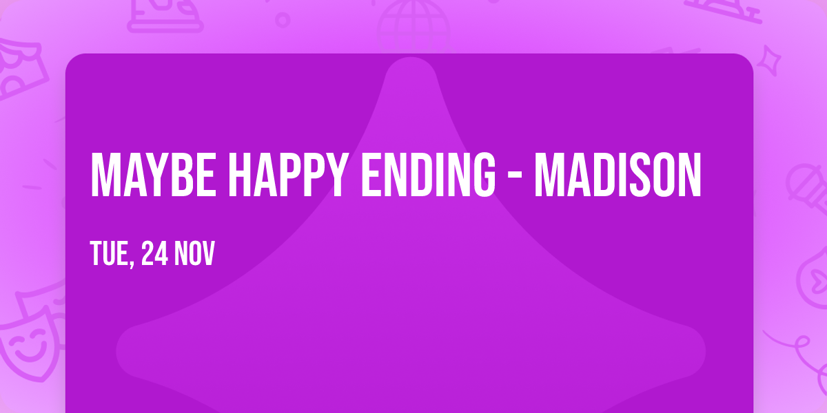 Maybe Happy Ending - Madison