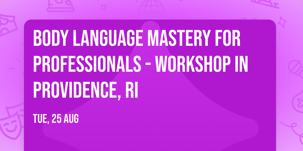 Body Language Mastery for Professionals - Workshop in Providence, RI