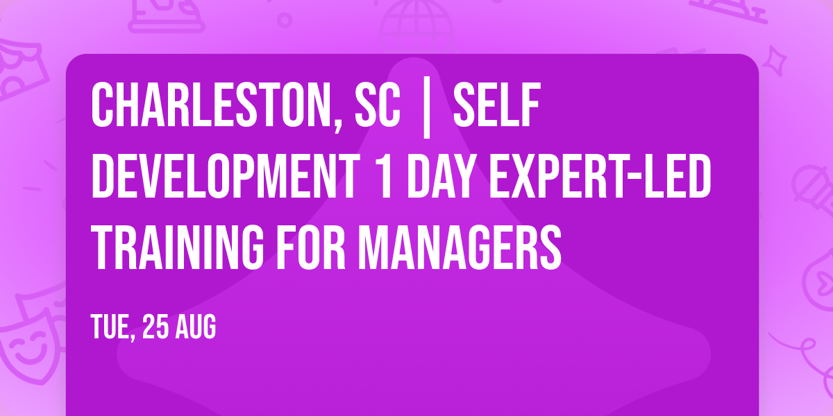 Charleston, SC | Self Development 1 Day Expert-Led Training for Managers\u00ae