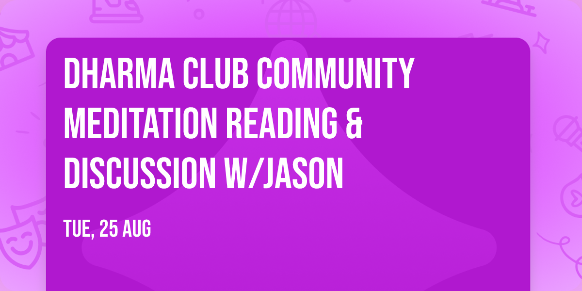 Dharma Club community meditation reading & discussion w\/Jason