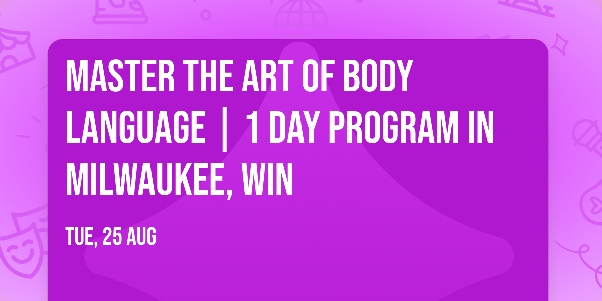 Master the Art of Body Language | 1 Day Program in Milwaukee, WIN