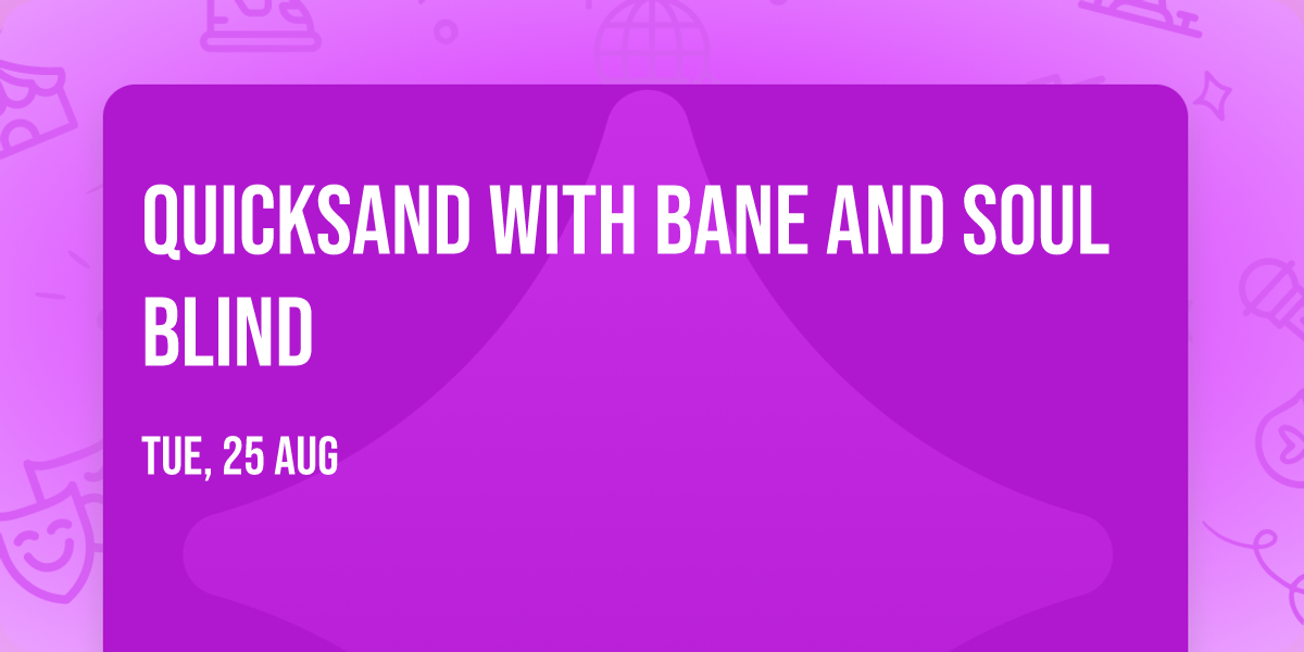 Quicksand with Bane and Soul Blind