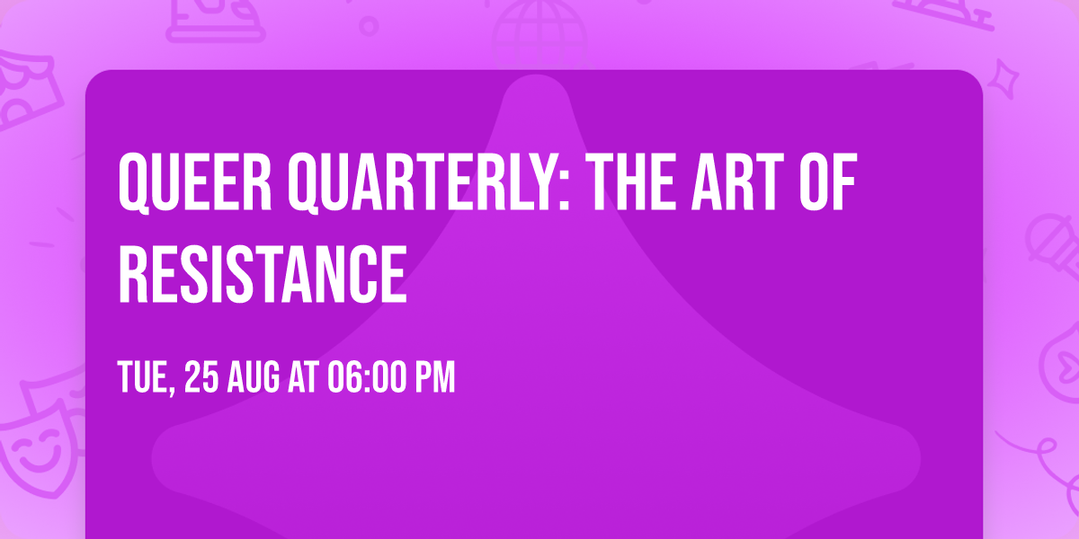 Queer Quarterly: The Art Of Resistance