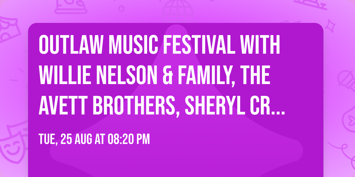 Outlaw Music Festival with Willie Nelson & Family, The Avett Brothers, Sheryl Crow and more
