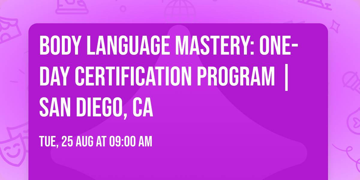 Body Language Mastery: One-Day Certification Program | San Diego, CA