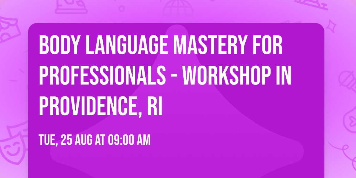 Body Language Mastery for Professionals - Workshop in Providence, RI