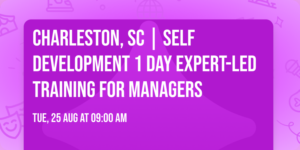 Charleston, SC | Self Development 1 Day Expert-Led Training for Managers\u00ae