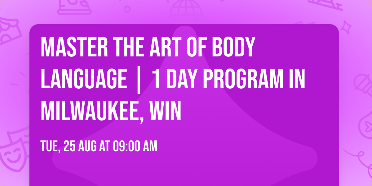 Master the Art of Body Language | 1 Day Program in Milwaukee, WIN