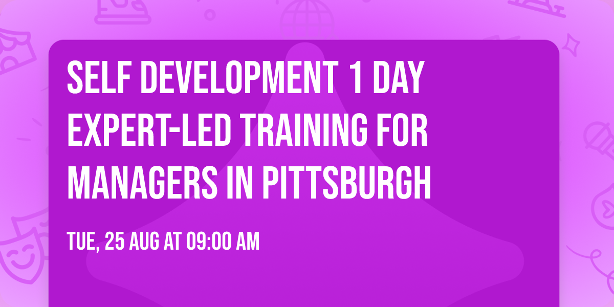 Self Development 1 Day Expert-Led Training for Managers\u00ae in Pittsburgh