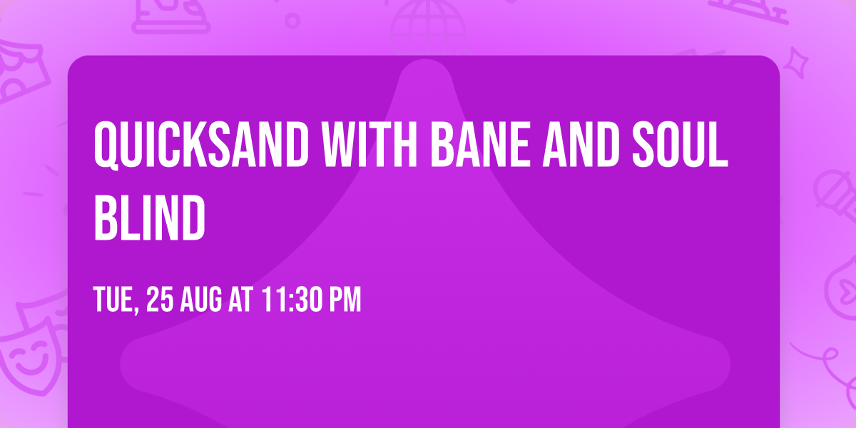 Quicksand with Bane and Soul Blind