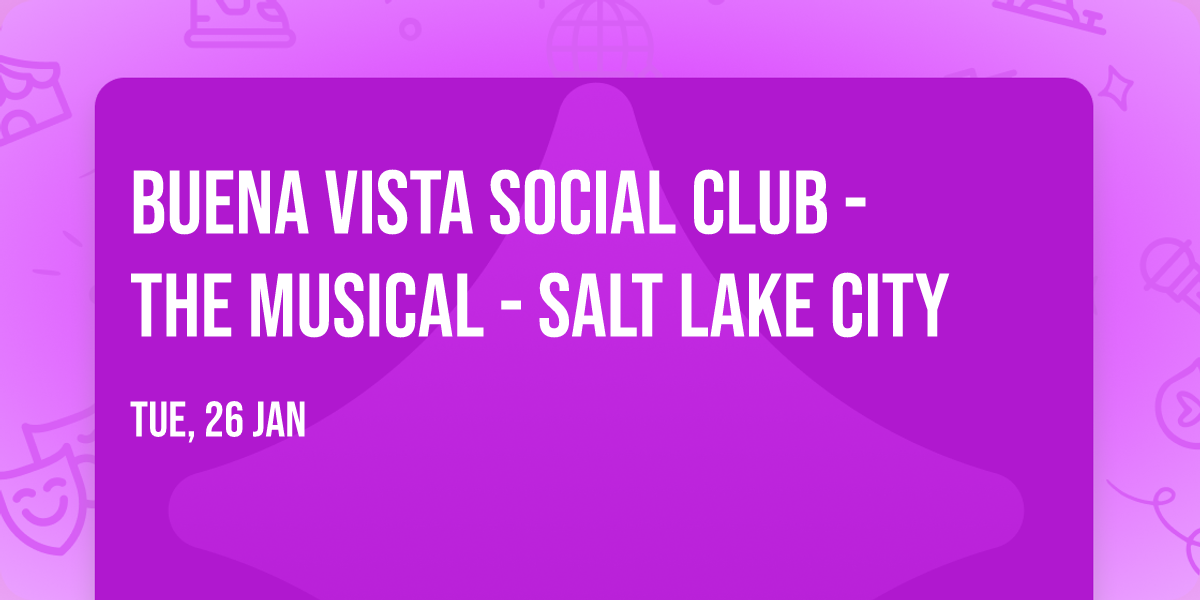 Buena Vista Social Club - The Musical - Salt Lake City