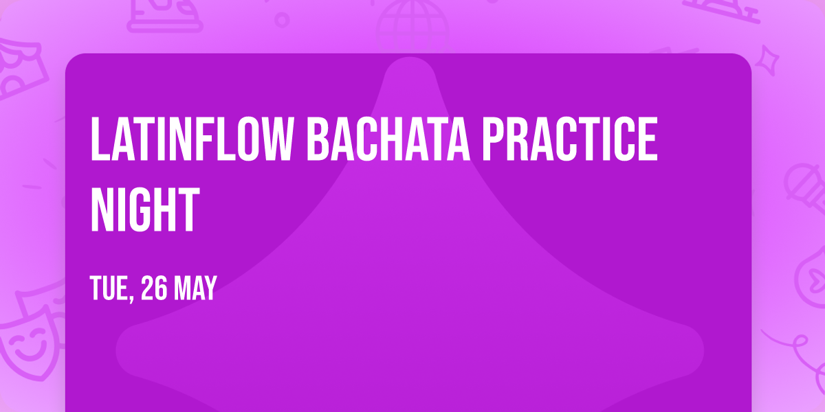 LatinFlow Bachata Practice Night