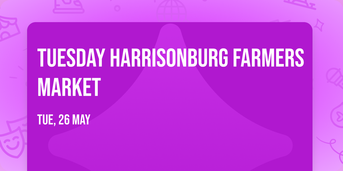 Tuesday Harrisonburg Farmers Market