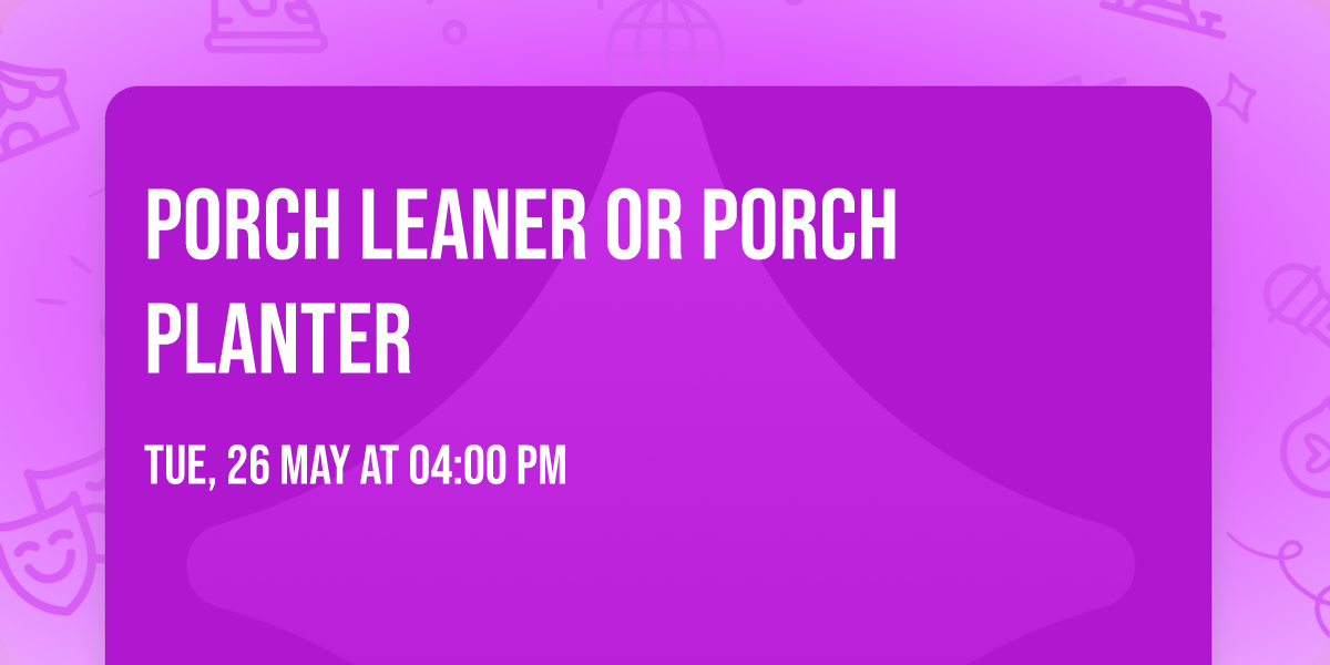 PORCH LEANER OR PORCH PLANTER