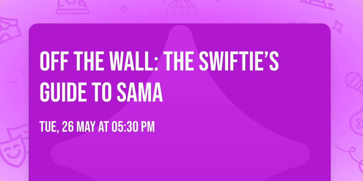 Off the Wall: The Swiftie\u2019s Guide to SAMA