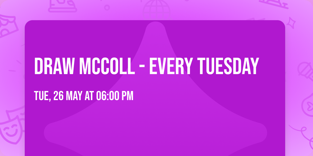 Draw McColl - Every Tuesday 