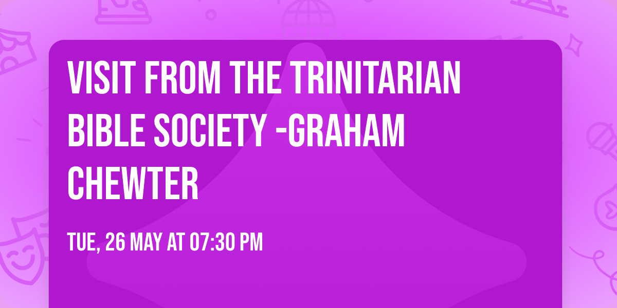 Visit from the Trinitarian Bible Society -Graham Chewter 
